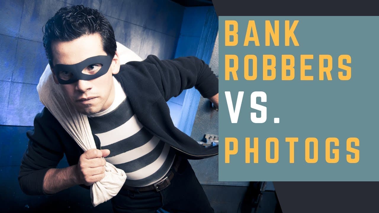 Bank Robbers vs. Photographers