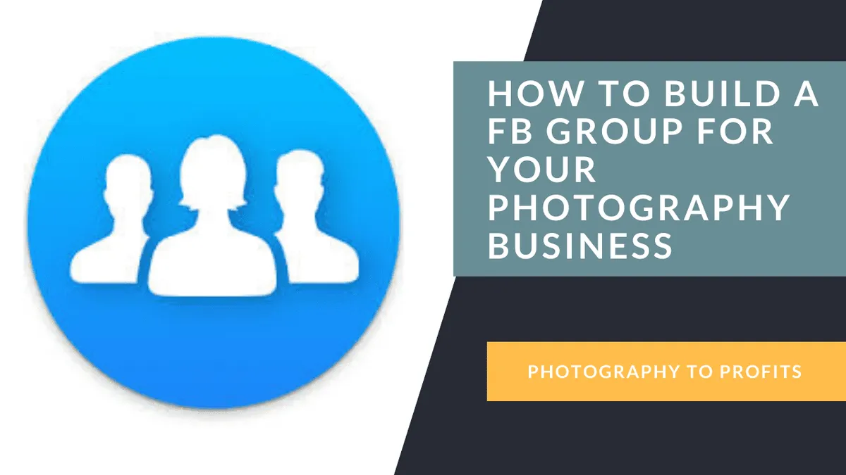 Build a FB Group for Your Photography Business