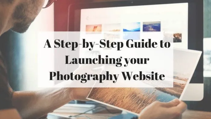 Step-by-Step Guide to Launching Your Photography Website