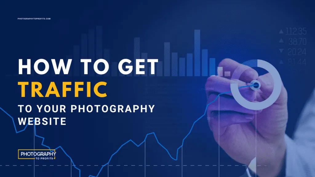 How to Get Traffic to Your Photography Website